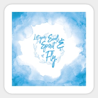Let your Soul and Spirit Fly Sticker